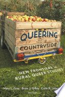 Queering the countryside : new frontiers in rural queer studies /