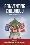 Reinventing childhood after World War II / edited by Paula S. Fass and Michael Grossberg.