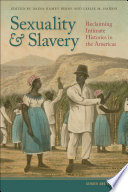 Sexuality and slavery : reclaiming intimate histories in the Americas /