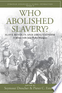 Who abolished slavery : slave revolts and abolitionism : a debate with João Pedro Marques /