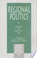 Regional politics : America in a post-city age / edited by H.V. Savitch, Ronald K. Vogel.