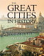 The great cities in history / edited by John Julius Norwich.