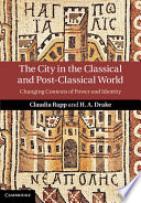 The city in the classical and post-classical world : changing contexts of power and identity /