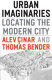 Urban imaginaries : locating the modern city /