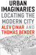 Urban imaginaries : locating the modern city / Alev Çinar and Thomas Bender, editors.