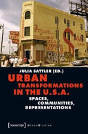 Urban transformations in the U.S.A : spaces, communities, representations / Julia Sattler (ed.)