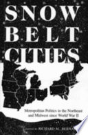 Snowbelt cities : metropolitan politics in the Northeast and Midwest since World War II /