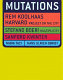 Mutations : Rem Koolhaas, Harvard Project on the City, Stefano Boeri, Multiplicity, Sanford Kwinter, Nadia Tazi, Hans Ulrich Obrist.