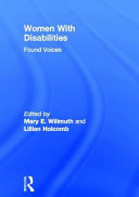 Women with disabilities : found voices / Mary E. Willmuth, Lillian Holcomb, editors.