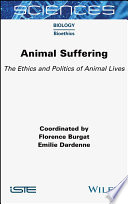 Animal suffering : the ethics and politics of animal lives /