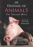 In defense of animals : the second wave / edited by Peter Singer.