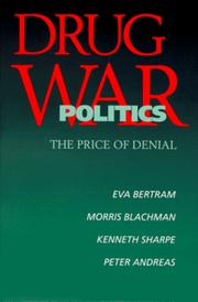 Drug war politics : the price of denial /