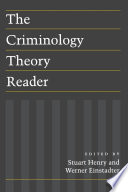 The criminology theory reader / edited by Stuart Henry and Werner Einstadter.