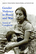 Gender violence in peace and war : states of complicity / edited by Victoria Sanford, Katerina Stefatos, Cecilia M. Salvi.