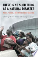 There is no such thing as a natural disaster : race, class, and Hurricane Katrina /