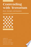 Contending with terrorism : roots, strategies, and responses /