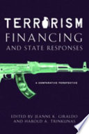 Terrorism financing and state responses : a comparative perspective / edited by Jeanne K. Giraldo and Harold A. Trinkunas.