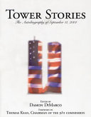 Tower stories : the autobiography of September 11th /