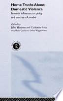 Home truths about domestic violence : feminist influences on policy and practice : a reader /