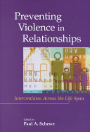 Preventing violence in relationships : interventions across the life span /