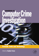 Handbook of computer crime investigation : forensic tools and technology / edited by Eoghan Casey.