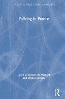 Policing in France / edited by Jacques de Maillard and Wesley G. Skogan.