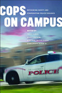 Cops on campus : rethinking safety and confronting police violence / edited by Yalile Suriel, Grace Watkins, Jude Paul Matias Dizon, and John J. Sloan III.