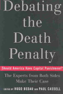 Debating the death penalty : should America have capital punishment? : the experts on both sides make their best case / edited by Hugo Adam Bedau and Paul G. Cassell.