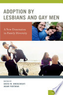 Adoption by lesbians and gay men : a new dimension in family diversity / edited by David M. Brodzinsky [and] Adam Pertman.