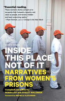 Inside this place, not of it : narratives from women's prisons /