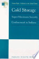 Cold storage : super-maximum security confinement in Indiana /