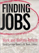 Finding jobs : work and welfare reform / David E. Card and Rebecca M. Blank, editors.