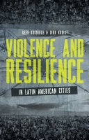 Violence and resilience in Latin American cities / edited by Kees Koonings and Dirk Kruijt.