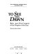 To see the dawn : Baku, 1920-First Congress of the Peoples of the East / edited by John Riddell.