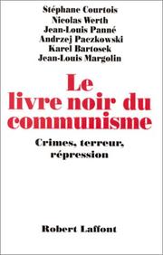 Le livre noir du communisme : crimes, terreurs et répression / Stéphane Courtois [and others] ; avec la collaboration de Rémi Kauffer [and others]