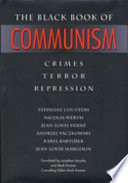 The black book of communism : crimes, terror, repression / Stéphane Courtois [and others] ; translated by Jonathan Murphy and Mark Kramer ; consulting editor, Mark Kramer.