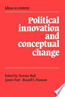 Political innovation and conceptual change / edited by Terence Ball, James Farr, Russell L. Hanson.