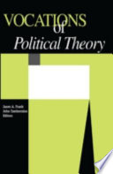 Vocations of political theory / Jason A. Frank and John Tambornino, editors.