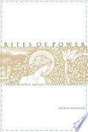 Rites of power : symbolism, ritual, and politics since the Middle Ages /