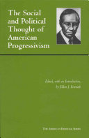 The social and political thought of American progressivism / edited, with an introduction, by Eldon J. Eisenach.