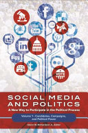 Social media and politics : a new way to participate in the political process /