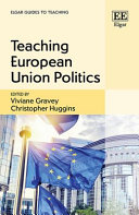 Teaching European Union politics / edited by Viviane Gravey, Christopher Huggins.