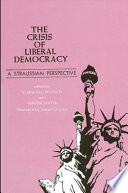 The Crisis of liberal democracy : a Straussian perspective / edited with an introduction by Kenneth L. Deutsch and Walter Soffer ; foreword by Joseph Cropsey.