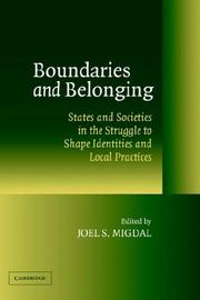 Boundaries and belonging : states and societies in the struggle to shape identities and local practices / edited by Joel S. Migdal.