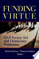 Funding virtue : civil society aid and democracy promotion /