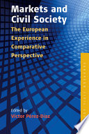 Markets and civil society : the European experience in comparative perspective / edited by Víctor Pérez-Díaz.