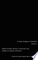 Constitutional origins, structure, and change in federal countries /