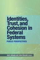 Identities, trust, and cohesion in federal systems : public perspectives /