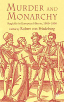 Murder and monarchy : regicide in European history, 1300-1800 /