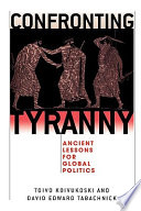 Confronting tyranny : ancient lessons for global politics /